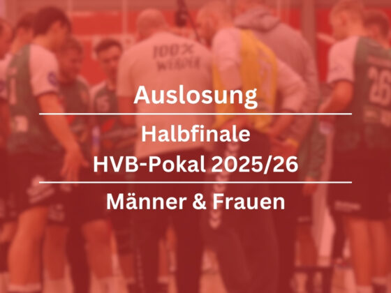 Eine Männerhandballmannschaft steht in grün-weißen Trikots zusammen. Der eingeblendete Text kündigt die Auslosung der Halbfinalspiele des HVB-Pokals 2025/26 für Männer und Frauen an.