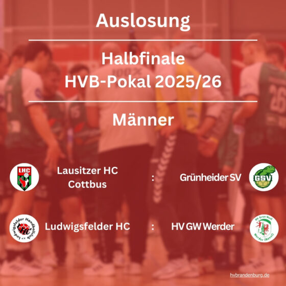 Grafik zur Auslosung der Halbfinalspiele des HVB-Pokals 2025/26 der Männer: Lausitzer HC Cottbus vs. Grünheider SV, und Ludwigsfelder HC vs. HV GW Werder. Abgebildet sind die Mannschaftslogos und ein unscharfer Handballfeld-Hintergrund.