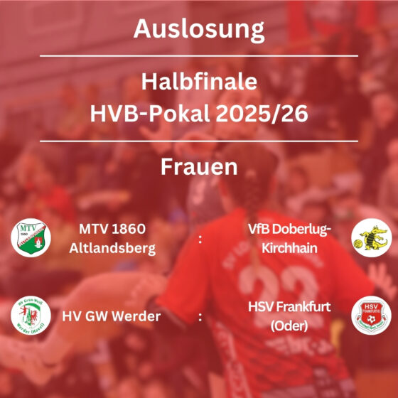 Grafik zur Auslosung der Halbfinalspiele des HVB-Pokals 2025/26 der Frauen: MTV 1860 Altlandsberg vs. VfB Doberlug-Kirchhain und HV GW Werder vs. HSV Frankfurt (Oder), mit einem unscharfen Hintergrund eines Handballspiels.