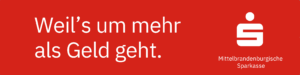 Weißer Text auf rotem Hintergrund: Weil's um mehr als Geld geht. mit dem Logo und Namen der Mittelbrandenburgischen Sparkasse auf der rechten Seite.