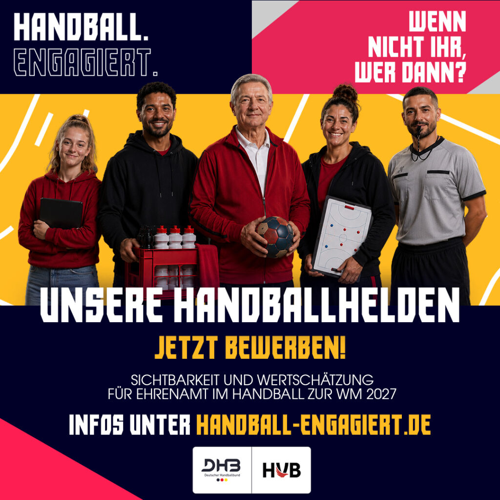 Fünf Personen unterschiedlichen Alters und Geschlechts stehen zusammen und halten Handbälle. Der Text wirbt für die Freiwilligenarbeit im Handball mit dem Slogan Unsere Handballhelden - Jetzt bewerben! und einer Website für weitere Informationen.