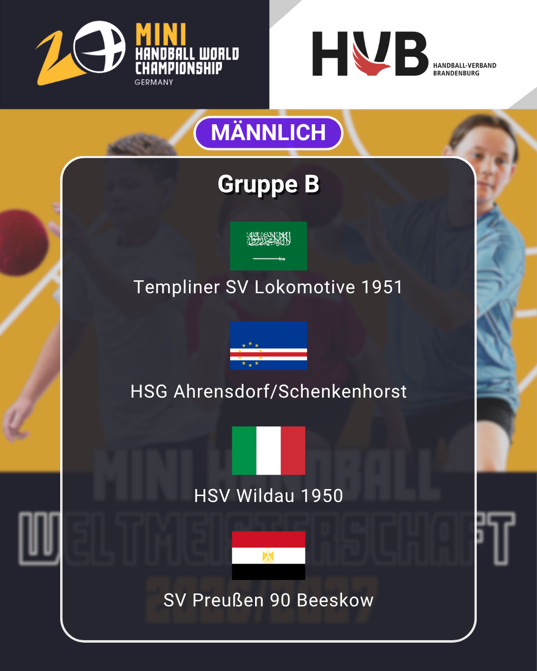 Grafik mit den Mannschaften der Gruppe B einer Mini-Handball-Weltmeisterschaft: Templiner SV Lokomotive 1951, HSG Ahrensdorf/Schenkenhorst, HSV Wildau 1950 und SV Preußen 90 Beeskow, mit den entsprechenden Flaggen. Diese Veranstaltung unterstreicht die Bedeutung des Nachwuchsleistungssports, da diese jungen Sportler auf hohem Niveau antreten und ihre Fähigkeiten weiterentwickeln.