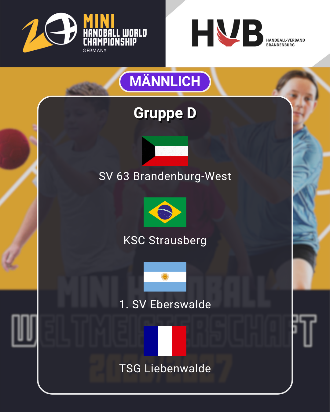 Turniergrafik zur Mini-Handball-Weltmeisterschaft mit Schwerpunkt auf dem Nachwuchsleistungssport. Aufgeführt sind die Mannschaften der Gruppe D: SV 63 Brandenburg-West, KSC Strausberg, 1. SV Eberswalde und TSG Liebenwalde. Im Hintergrund sind Kinder zu sehen, die begeistert Handball spielen und damit den Geist der Nachwuchsförderung im Sport verkörpern.